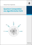 Cover-Bild zum Titel 'Quantum Computation aus algorithmischer Sicht' von 'Jörg Schulze, Thomas F. Sturm'