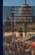 Cover-Bild zum Titel 'Reports On the Disturbances in Purla Kimedy, Vizagapatam and Goomsoor, in 1832-36; Volume 2' von 'George Edward Russell'