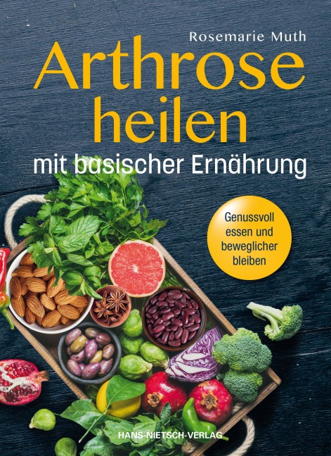 Arthrose heilen mit basische Ernährung - Rosemarie Muth