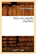 Cover-Bild zum Titel 'Polyeucte, Tragédie, (Éd.1863)' von 'Pierre Corneille'