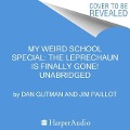 My Weird School Special: The Leprechaun Is Finally Gone! - Dan Gutman