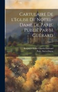 Cover-Bild zum Titel 'Cartulaire de l'Eglise de Notre-Dame de Paris. Publié par M Guérard; Tome 2' von ''