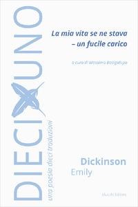 La mia vita se ne stava - Un fucile carico - Emily Dickinson