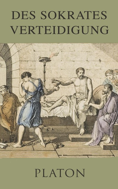 Des Sokrates Verteidigung - Platon