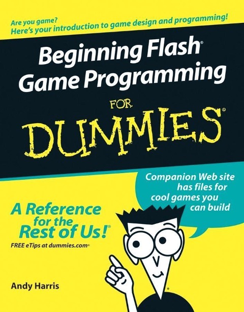 Beginning Flash Game Programming For Dummies - Andy Harris