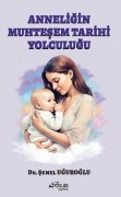 Cover-Bild zum Titel 'Anneligin Muhtesem Tarihi Yolculugu' von 'Senel Uguroglu'