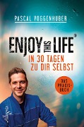 Cover-Bild zum Titel 'Enjoy this Life - In 30 Tagen zu dir selbst' von 'Pascal Voggenhuber'