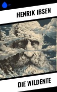 Cover-Bild zum Titel 'Die Wildente' von 'Henrik Ibsen'