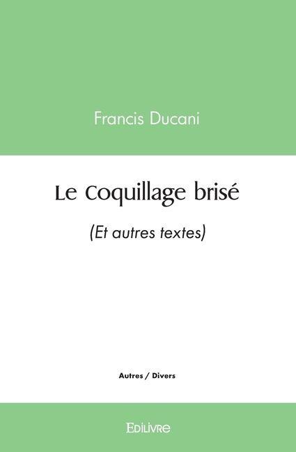 Le Coquillage brisé - Francis Ducani