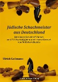 Cover-Bild zum Titel 'Jüdische Schachmeister aus Deutschland' von 'Ulrich Geilmann'