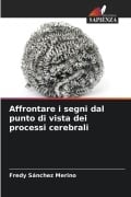 Cover-Bild zum Titel 'Affrontare i segni dal punto di vista dei processi cerebrali' von 'Fredy Sánchez Merino'