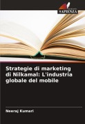 Cover-Bild zum Titel 'Strategie di marketing di Nilkamal: L'industria globale del mobile' von 'Neeraj Kumari'