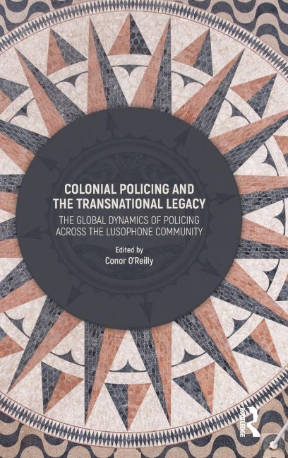 Colonial Policing and the Transnational Legacy - 