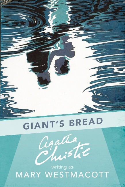 Giant's Bread - Mary Westmacott