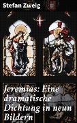 Cover-Bild zum Titel 'Jeremias: Eine dramatische Dichtung in neun Bildern' von 'Stefan Zweig'