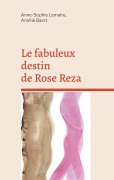 Cover-Bild zum Titel 'Le fabuleux destin de Rose Reza' von 'Anne-Sophie Lemaire, Amélie Baert'