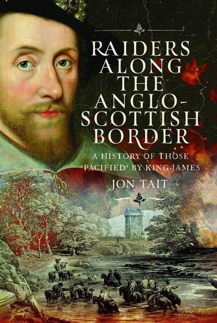 Raiders Along the Anglo-Scottish Border - Jon Tait
