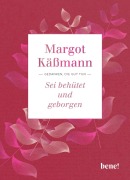 Cover-Bild zum Titel 'Sei behütet und geborgen' von 'Margot Käßmann'
