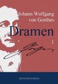 Johann Wolfgang von Goethes Dramen - Johann Wolfgang von Goethe