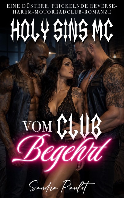 Holy Sins MC: Vom Club Begehrt: Eine düstere, prickelnde Reverse-Harem-Motorradclub-Romanze - Sandra Paulet