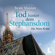 Cover-Bild zum Titel 'Tod hinter dem Stephansdom: Ein Wien-Krimi' von 'Beate Maxian'