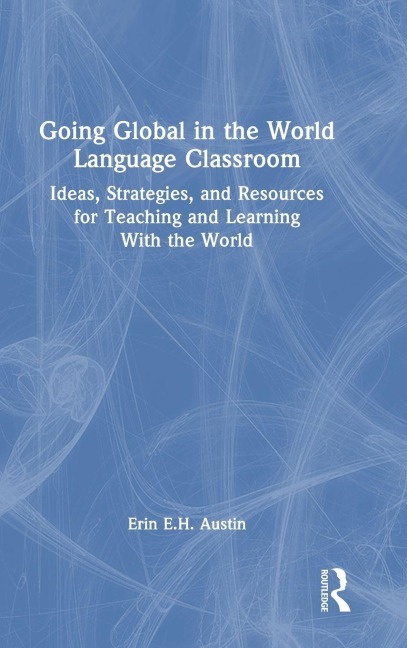 Going Global in the World Language Classroom - Erin E. H. Austin