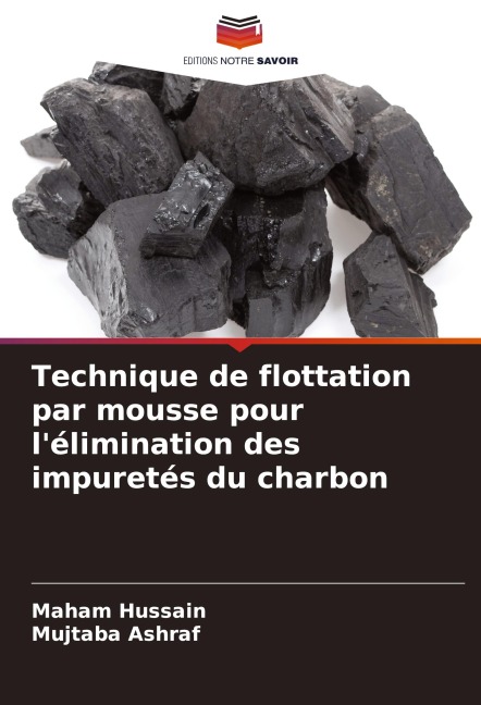 Technique de flottation par mousse pour l'élimination des impuretés du charbon - Maham Hussain, Mujtaba Ashraf