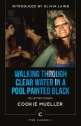Cover-Bild zum Titel 'Walking Through Clear Water In a Pool Painted Black' von 'Cookie Mueller'