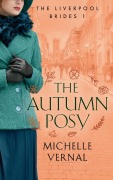Cover-Bild zum Titel 'The Autumn Posy, Book 1, The Liverpool Brides' von 'Michelle Vernal'