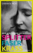 Cover-Bild zum Titel 'splitterfaserkrass. Mehr Wow für Liebe und Beziehung. Der Beziehungsratgeber zum Podcast "beziehungsweise unverblümt": Verschiedene Beziehungsmodelle und der Mut zur Beziehung nach dem Fremdgehen.' von 'Sarah & Nick, Rolf Krüger'