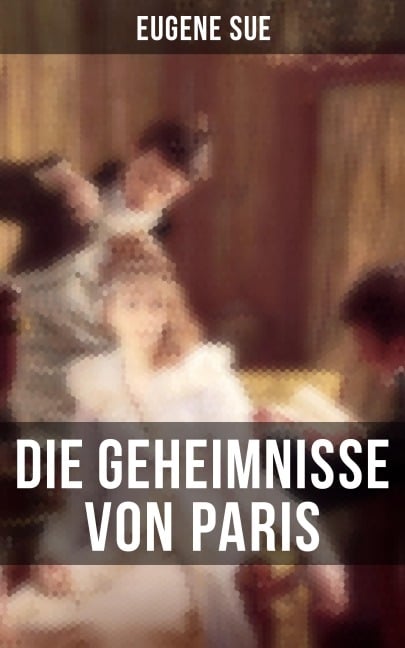 Die Geheimnisse von Paris - Eugene Sue