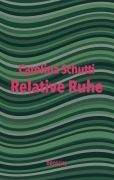 Cover-Bild zum Titel 'Relative Ruhe' von 'Carolina Schutti'