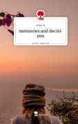 Cover-Bild zum Titel 'memories and decisions. Life is a Story - story.one' von 'Anna K.'