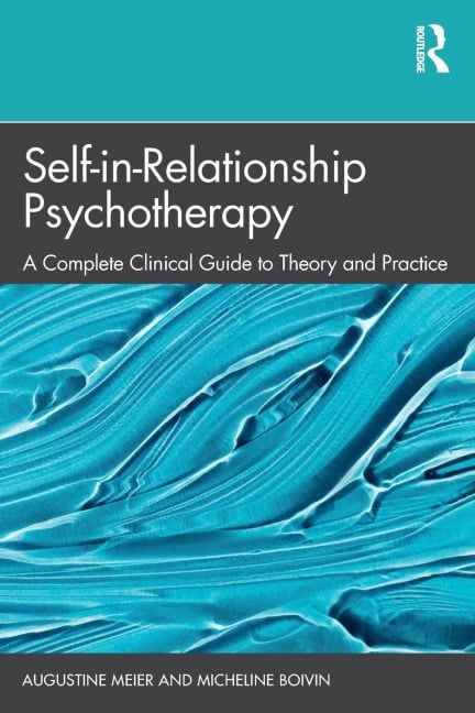 Self-in-Relationship Psychotherapy - Augustine Meier, Micheline Boivin