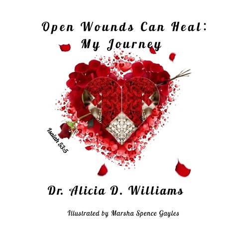 Open Wounds Can Heal - Alicia D. Williams