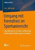 Umgang mit Fremdheit im Sportunterricht - Aiko Möhwald