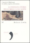 Cover-Bild zum Titel 'La favolosa storia delle «Mille e una notte». I racconti di Shahrazad tra realtà, scoperta e invenzione' von 'Robert Irwin'