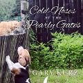 Cold Noses at the Pearly Gates Lib/E: A Book of Hope for Those Who Have Lost a Pet - Gary Kurz