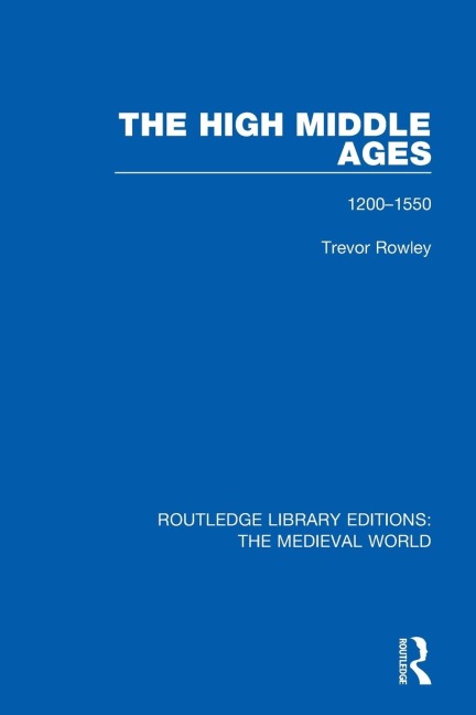 The High Middle Ages - Trevor Rowley