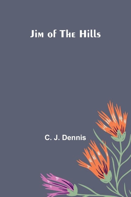 Jim of the Hills - C. J. Dennis