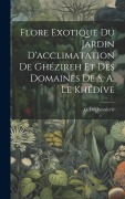 Cover-Bild zum Titel 'Flore Exotique Du Jardin D'acclimatation De Ghézireh Et Des Domaines De S. A. Le Khédive' von 'G. Delchevalerie'