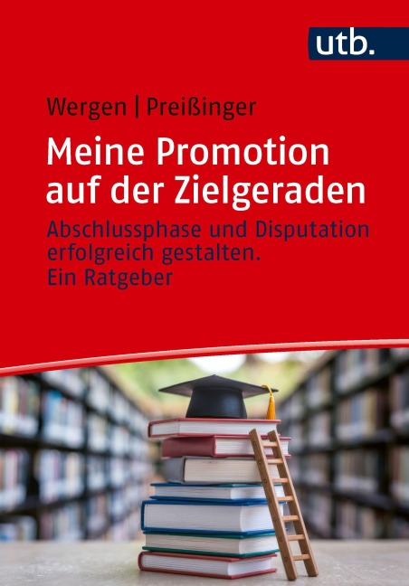 Meine Promotion auf der Zielgeraden - Jutta Wergen, Carmen Preißinger