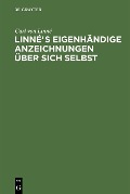 Linnés eigenhändige Anzeichnungen über sich selbst - Carl von Linné