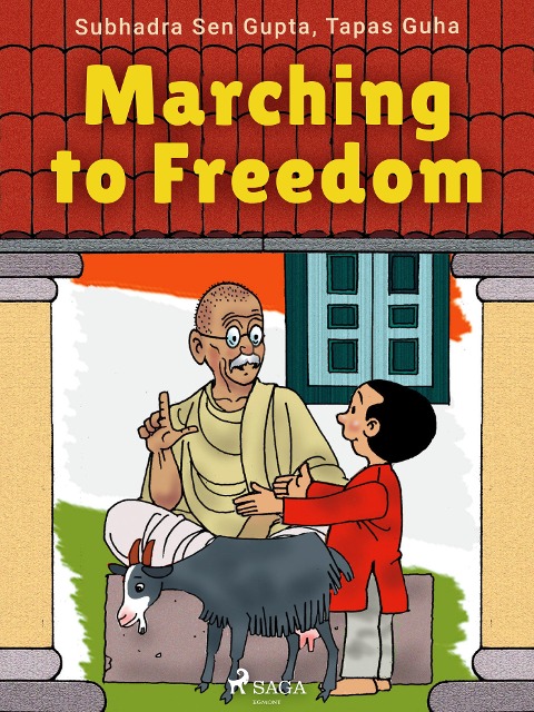 Marching to Freedom - Subhadra Sen Gupta, Tapas Guha