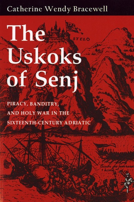 The Uskoks of Senj - Catherine Wendy Bracewell