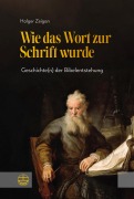 Cover-Bild zum Titel 'Wie das Wort zur Schrift wurde' von 'Holger Zeigan'