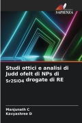 Cover-Bild zum Titel 'Studi ottici e analisi di Judd ofelt di NPs di Sr2SiO4 drogate di RE' von 'Manjunath C, Kavyashree D'