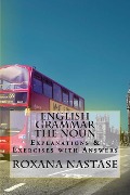 English Grammar -The Noun - Explanations & Exercises With Answers - Roxana Nastase