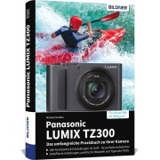 Cover-Bild zum Titel 'Panasonic LUMIX TZ300 - Das umfangreiche Praxisbuch zu Ihrer Kamera' von 'Michael Gradias'