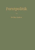 Cover-Bild zum Titel 'Handbuch der Forstpolitik mit besonderer Berücksichtigung der Gesetzgebung und Statistik' von 'Max Endres'